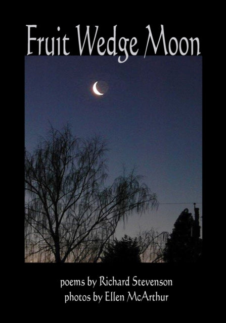 Fruit Wedge Moon: Haiku, Senryu, Tanka, Kyoka,