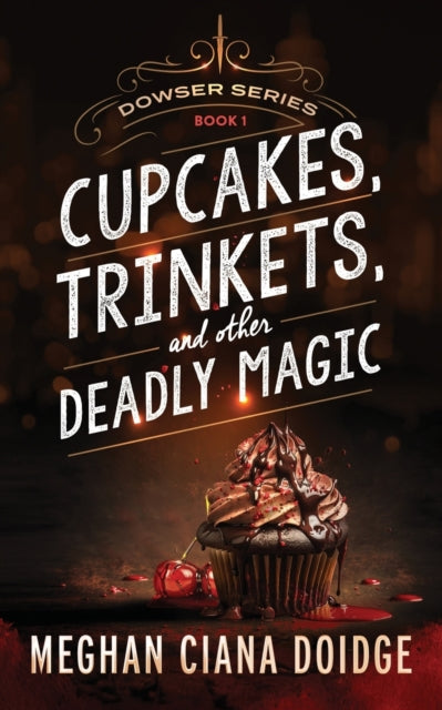 Cupcakes, Trinkets, and Other Deadly Magic