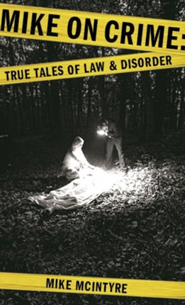 Mike on Crime: True Tales of Law and Disorder