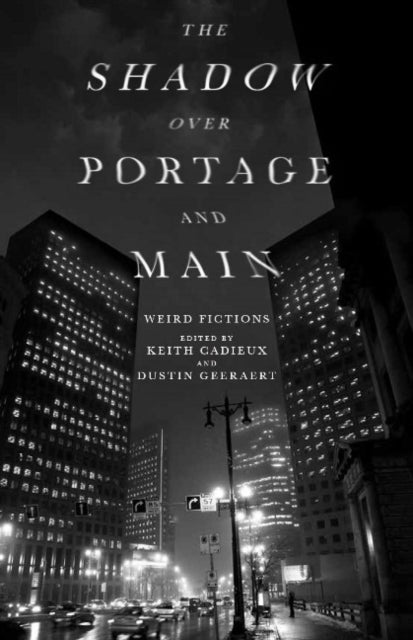 The Shadow Over Portage and Main: Weird Fictions