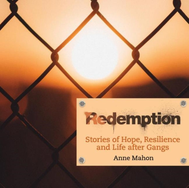 Redemption: Stories of Hope, Resilience and Life After Gangs