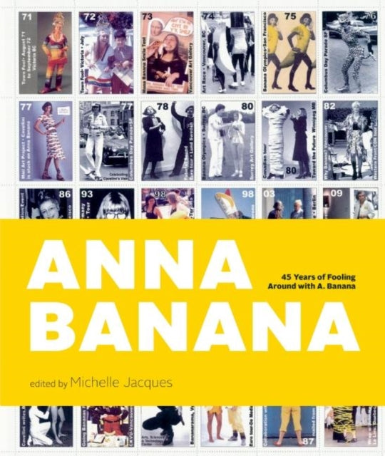 Anna Banana: 45 Years of Fooling Around with A. Banana