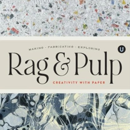 Rag & Pulp: Creativity with Paper - Making Fabrication Exploring - Encyclopedia of Inspiration