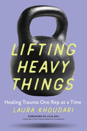 Lifting Heavy Things: Healing Trauma One Rep at a