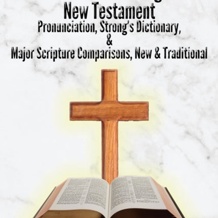 Interlinear Greek-English New Testament: Pronunciation, Strong's Dictionary & Transliteration, with Major Scripture Comparisons