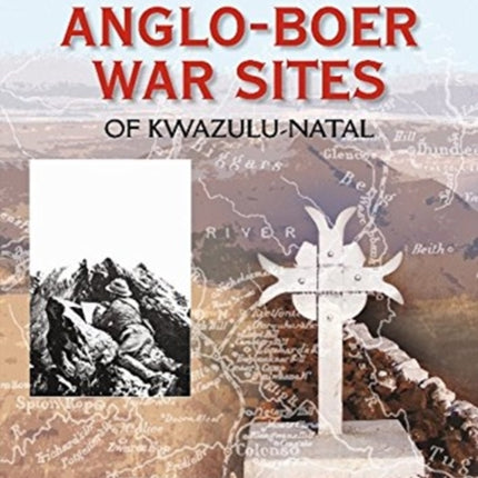 A Guide to the AngloBoer War Sites of KwaZuluNatal Battles of the AngloBoer War