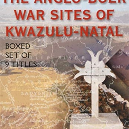 The AngloBoer War Sites of KwaZuluNatal Box Set of 9 Battles of the AngloBoer War Series