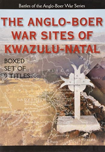 The AngloBoer War Sites of KwaZuluNatal Box Set of 9 Battles of the AngloBoer War Series