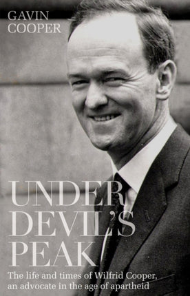 Under Devil’s Peak: The life and times of Wilfrid Cooper, an advocate in the age of apartheid