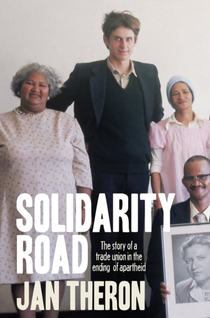 Solidarity Road: The Story of a Trade Union in the Ending of Apartheid