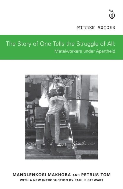 The Story of One Tells the Story of All: Metalworkers under Apartheid