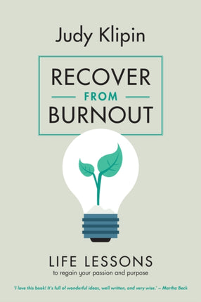 Recover from Burnout: Life lessons to regain your passion, productivity and purpose