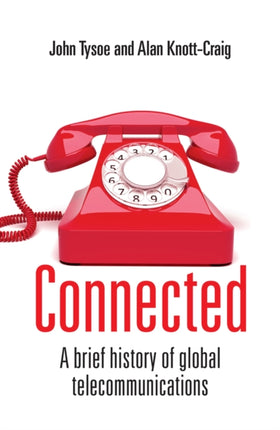 Connected: A Brief History of Global Telecommunications