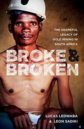 Broke and broken: The shameful legacy of gold mining in South Africa