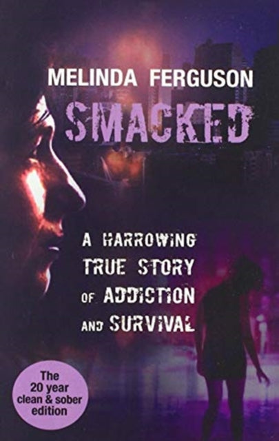 Smacked: A Harrowing True Journey of Addiction and Survival