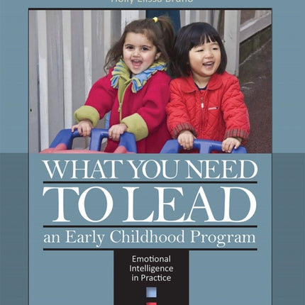 What You Need to Lead an Early Childhood Program: Emotional Intelligence in Practice