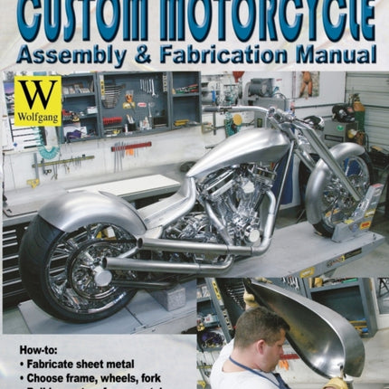 Advanced Custom and Motorcycle Assembly and Fabrication Manual
