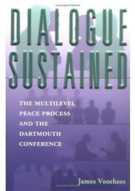 Dialogue Sustained: The Multilevel Peace Process and the Dartmouth Conference