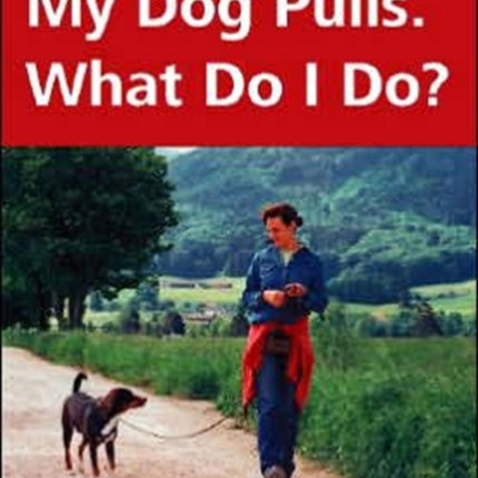 My Dog Pulls. What Do I Do?