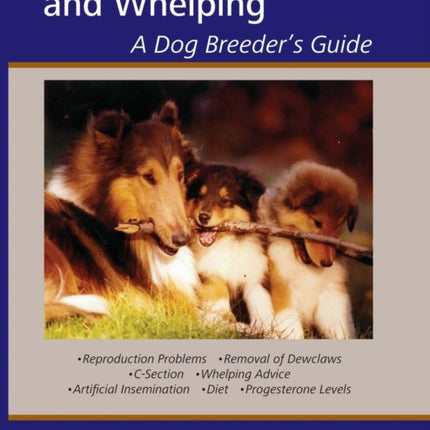 Canine Reproduction and Whelping: A Dog Breeder's Guide