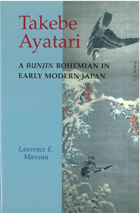 Takebe Ayatari: A Bunjin Bohemian in Early Modern