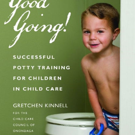 Good Going!: Successful Potty Training for Children in Child Care