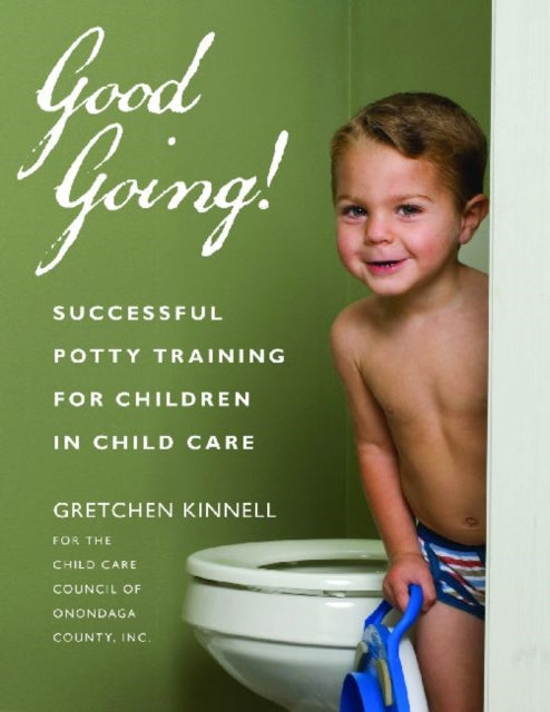 Good Going!: Successful Potty Training for Children in Child Care