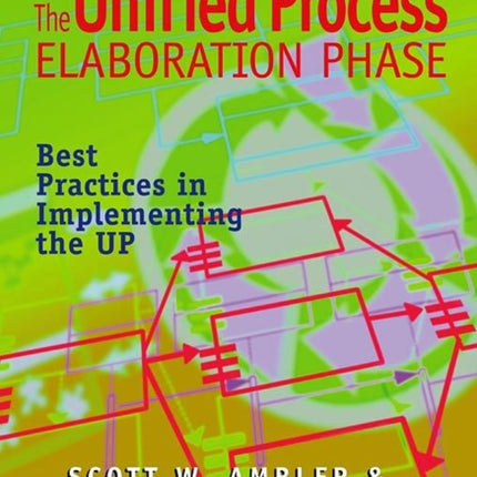 The Unified Process Elaboration Phase: Best Practices in Implementing the UP