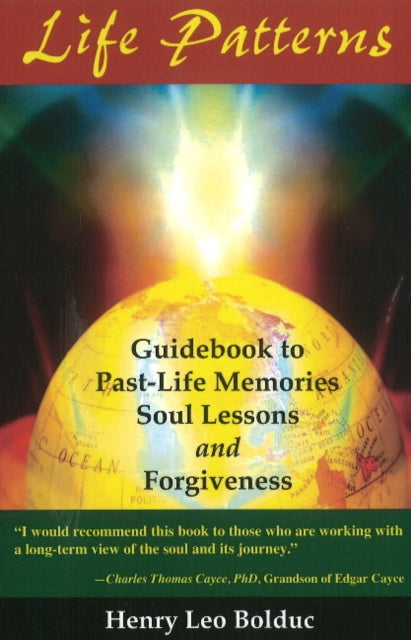 Life Patterns: Guidebook to Past-Life Memories -- Soul Lessons & Foregiveness