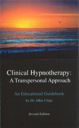 Clinical Hypnotherapy -- A Transpersonal Approach: An Educational Guidebook -- Revised 2nd Edition