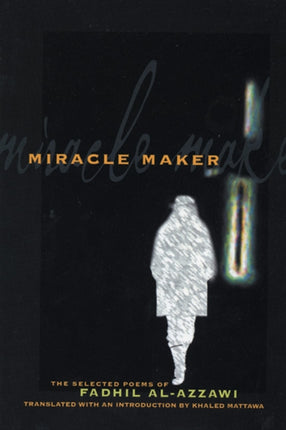 Miracle Maker: The Selected Poems of Fadhil