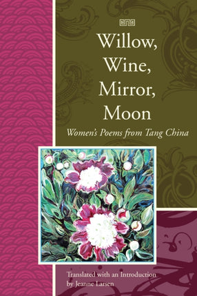 Willow, Wine, Mirror, Moon: Women's Poems from