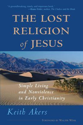 The Lost Religion of Jesus: Simple Living and Non-Violence in Early Christianity