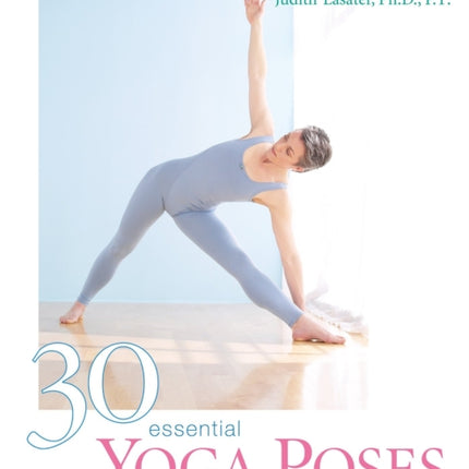 30 Essential Yoga Poses: For Beginning Students and Their Teachers