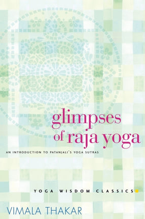 Glimpses of Raja Yoga: An Introduction to Patanjali's Yoga Sutras