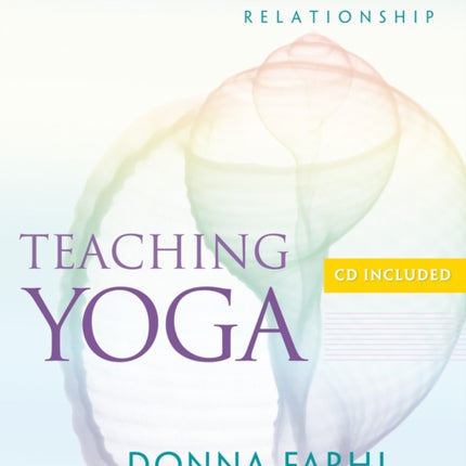 Teaching Yoga: Exploring the Teacher-Student Relationship