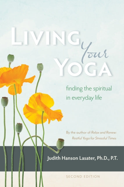 Living Your Yoga: Finding the Spiritual in Everyday Life