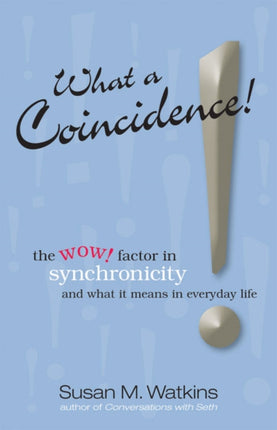 What a Coincidence!: Understanding Synchronicity in Everyday Life