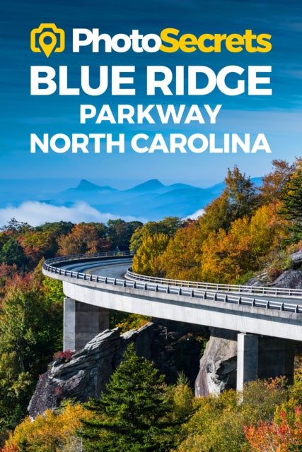 Photosecrets Blue Ridge Parkway North Carolina Where to Take Pictures A Photographers Guide to the Best Photography Spots