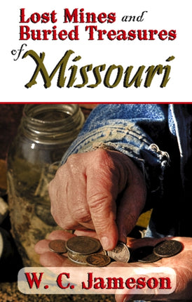 Lost Mines and Buried Treasures of Missouri