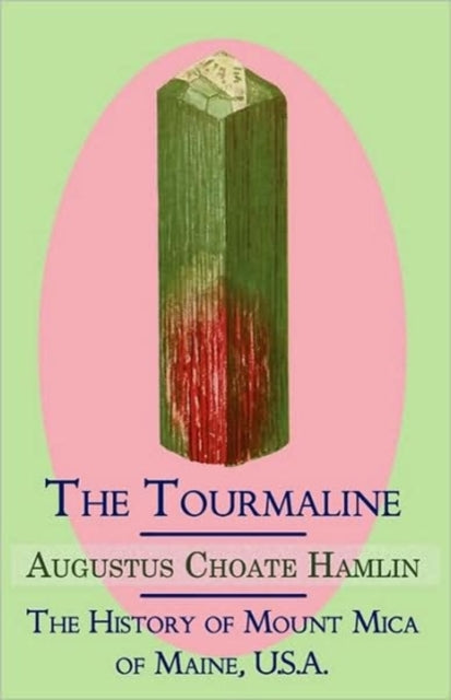 The Tourmaline / The History of Mount Mica of Maine, U.S.A.