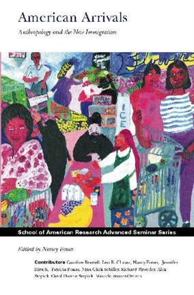 American Arrivals: Anthropology Engages the New