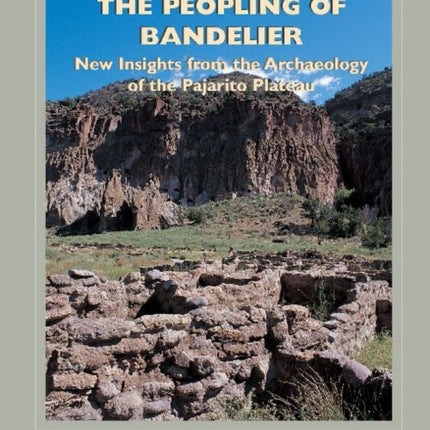 The Peopling of Bandelier: New Insights from the Archaeology of the Pajarito Plateau