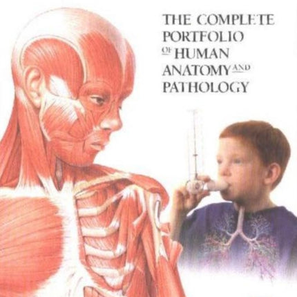 Complete Portfolio of Human Anatomy & Pathology