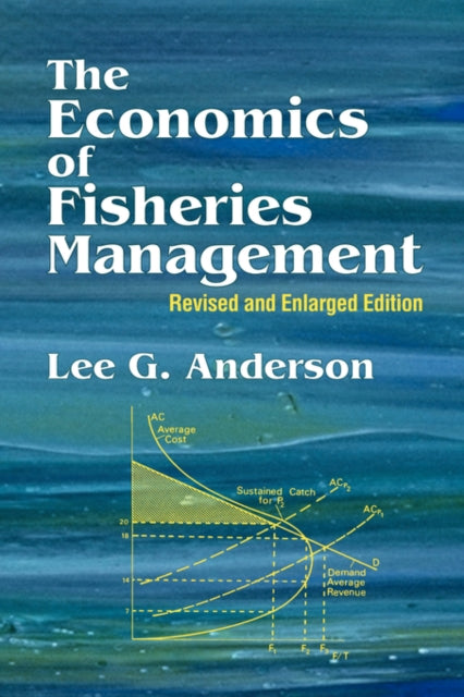 The Economics of Fisheries Management: Revised and Enlarged Edition