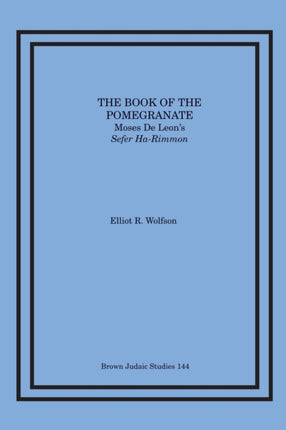 The Book of the Pomegranate: Moses de Leon's Sefer Ha-Rimmon