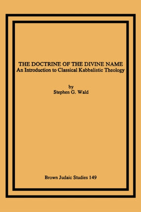 The Doctrine of the Divine Name: An Introduction to Classical Kabbalistic Theology