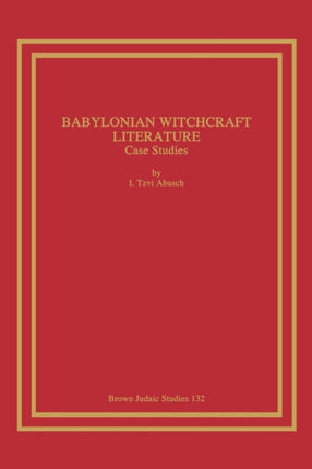 Babylonian Witchcraft Literature: Case Studies