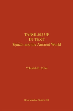 Tangled Up in Text: Tefillin and the Ancient World