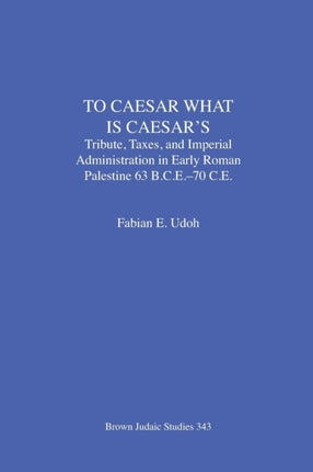 To Caesar What Is Caesar's: Tribute, Taxes, and